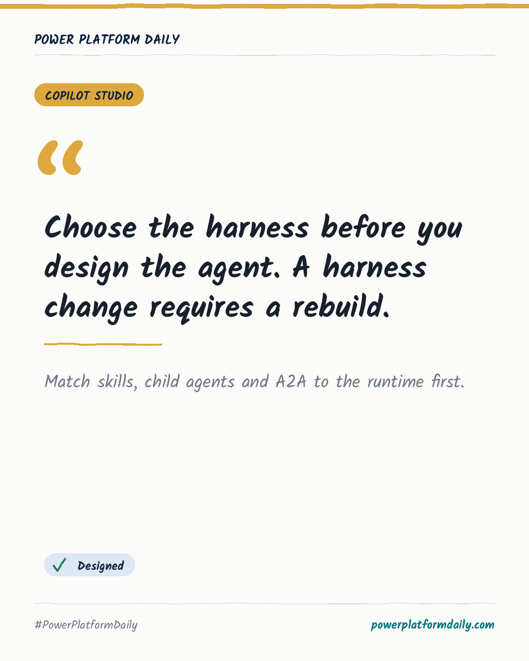 News card: Choose the harness before you design the agent. A harness change requires a rebuild.